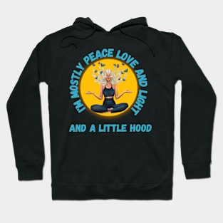 Blond I'm mostly Peace Love and Light and a little Hood Hoodie